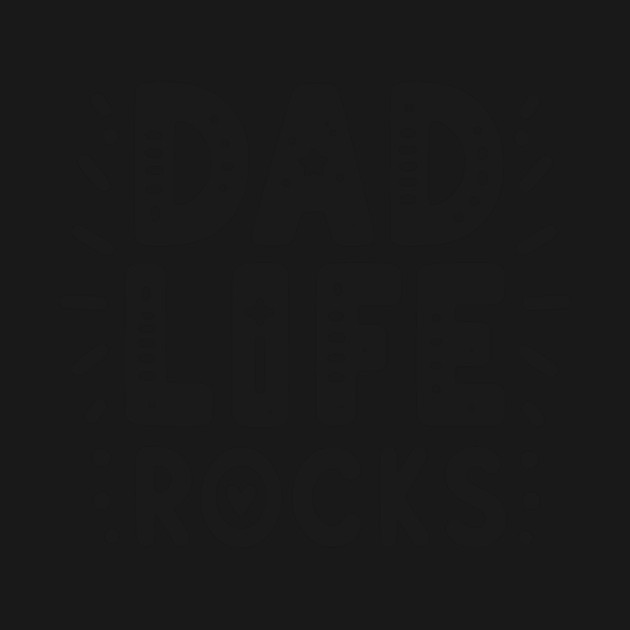 Dad Life Rocks by Frank Ring