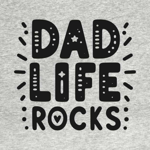 Dad Life Rocks by Frank Ring