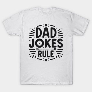 Dad Jokes Rule T-Shirt