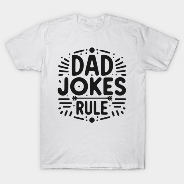 Dad Jokes Rule T-Shirt by Frank Ring