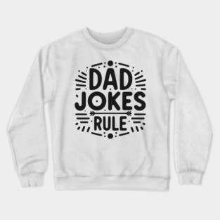 Dad Jokes Rule Crewneck Sweatshirt