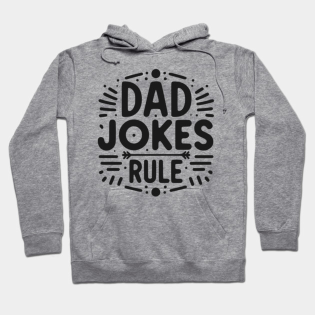 Dad Jokes Rule Hoodie by Frank Ring