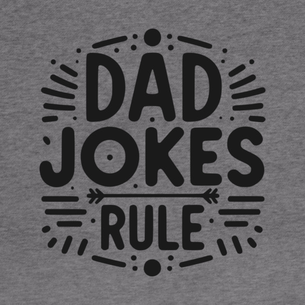 Dad Jokes Rule by Frank Ring
