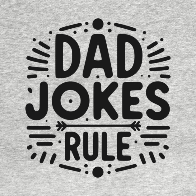 Dad Jokes Rule by Frank Ring