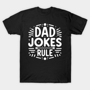 Dad Jokes Rule T-Shirt