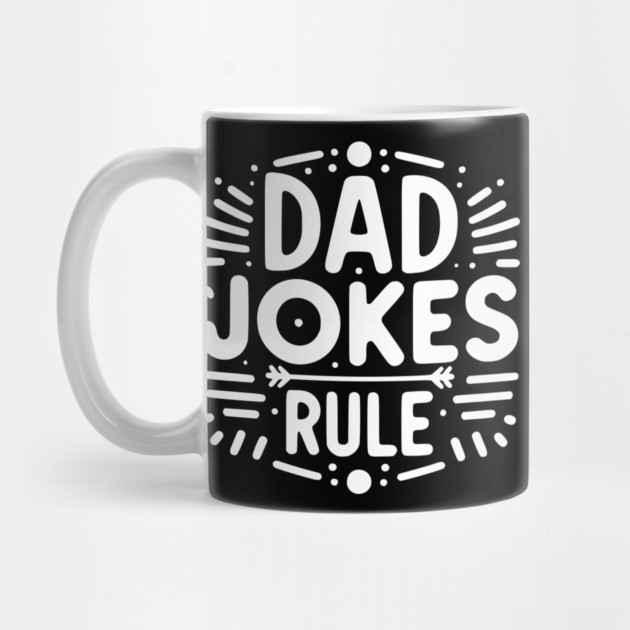 Dad Jokes Rule by Frank Ring