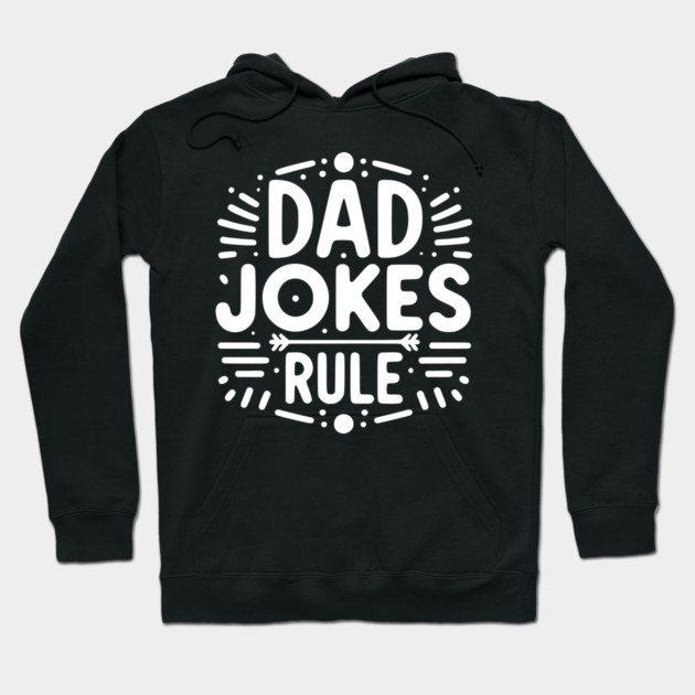 Dad Jokes Rule Hoodie by Frank Ring