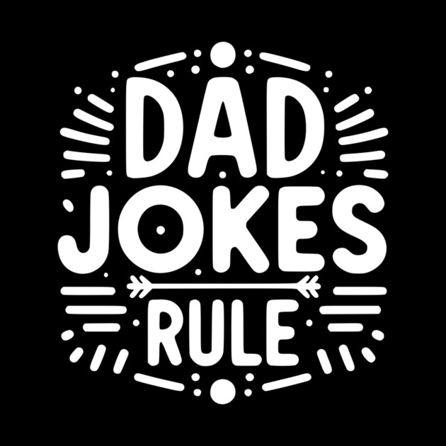 Dad Jokes Rule by Frank Ring