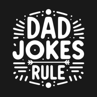 Dad Jokes Rule T-Shirt