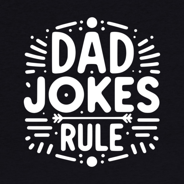 Dad Jokes Rule by Frank Ring