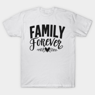 Family Forever T-Shirt