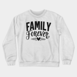 Family Forever Crewneck Sweatshirt