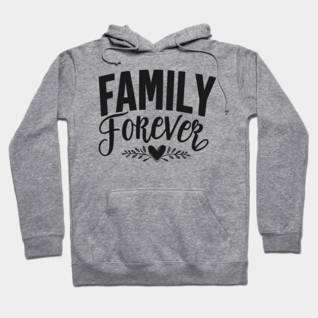 Family Forever Hoodie by Frank Ring