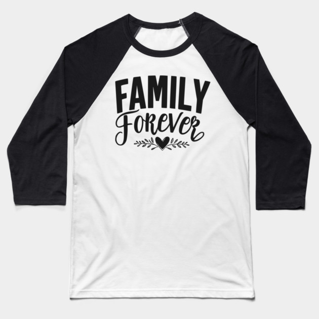 Family Forever Baseball T-Shirt by Frank Ring