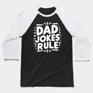 Dad Jokes Rule Baseball T-Shirt