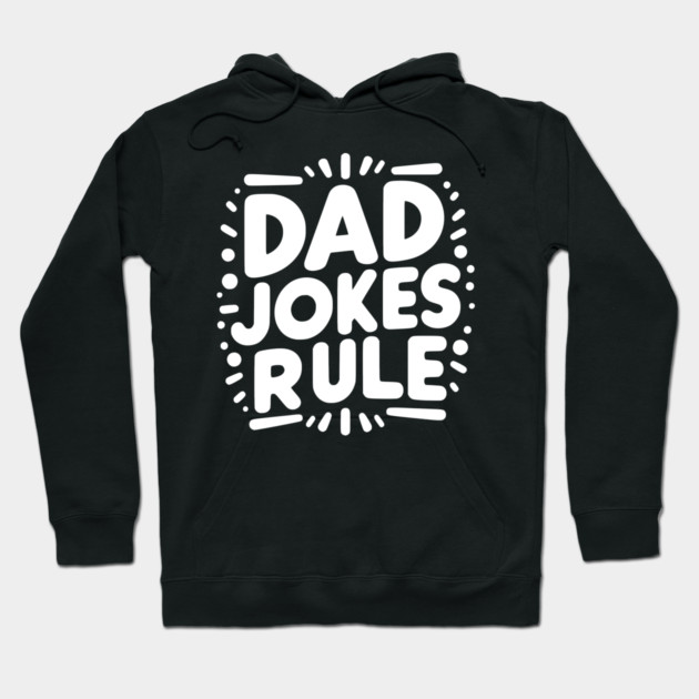Dad Jokes Rule Hoodie by Frank Ring