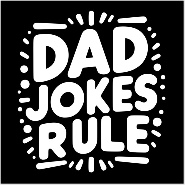 Dad Jokes Rule Wall Art by Frank Ring
