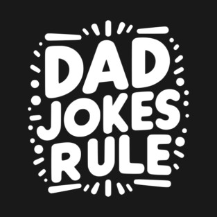 Dad Jokes Rule T-Shirt