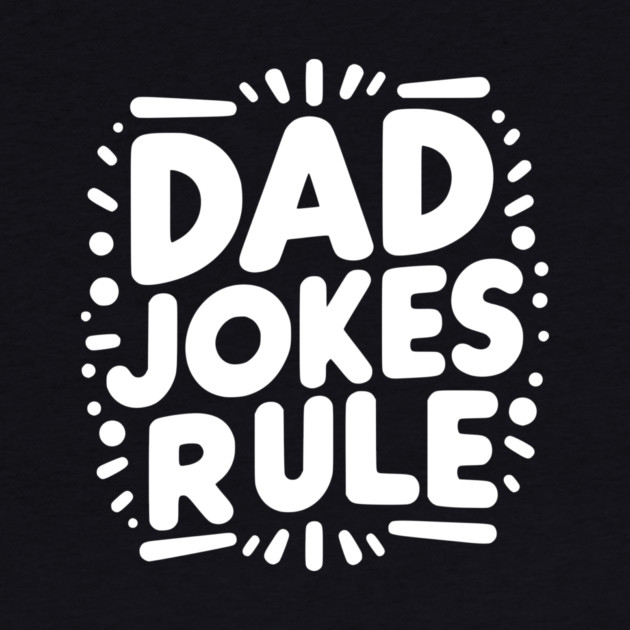 Dad Jokes Rule by Frank Ring