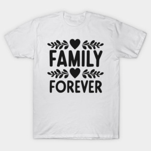 Family Forever T-Shirt