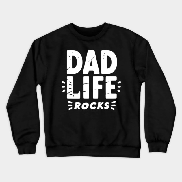 Dad Life Rocks Crewneck Sweatshirt by Frank Ring