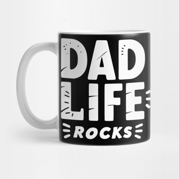 Dad Life Rocks by Frank Ring