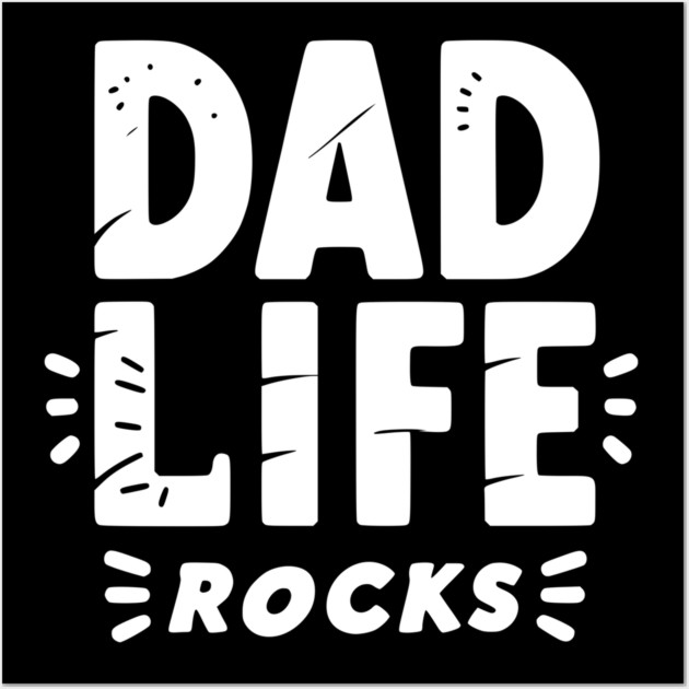 Dad Life Rocks Wall Art by Frank Ring