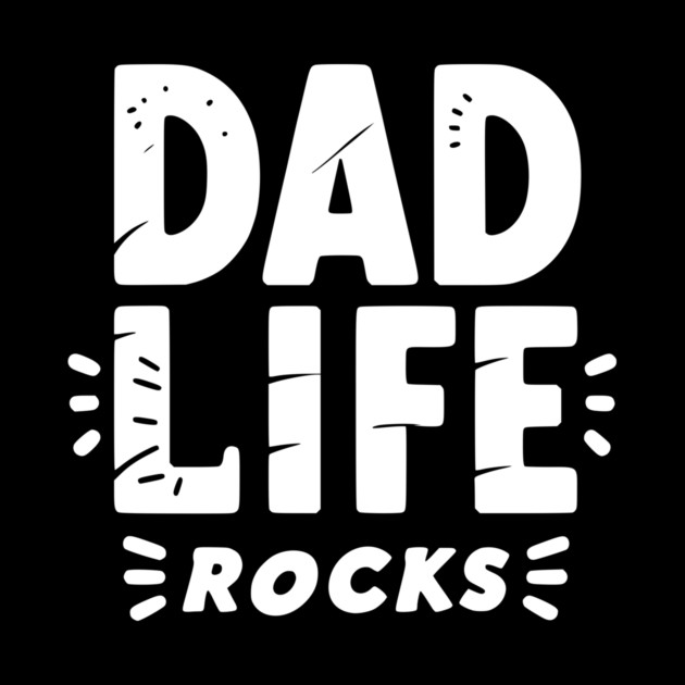 Dad Life Rocks by Frank Ring