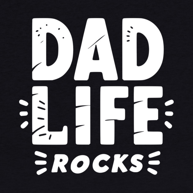 Dad Life Rocks by Frank Ring