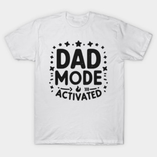 Dad Mode Activated T-Shirt