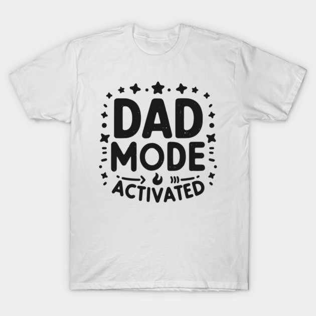 Dad Mode Activated T-Shirt by Frank Ring