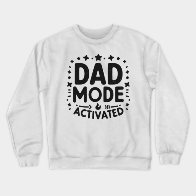 Dad Mode Activated Crewneck Sweatshirt by Frank Ring