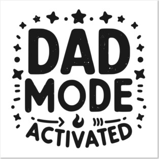 Dad Mode Activated Posters and Art