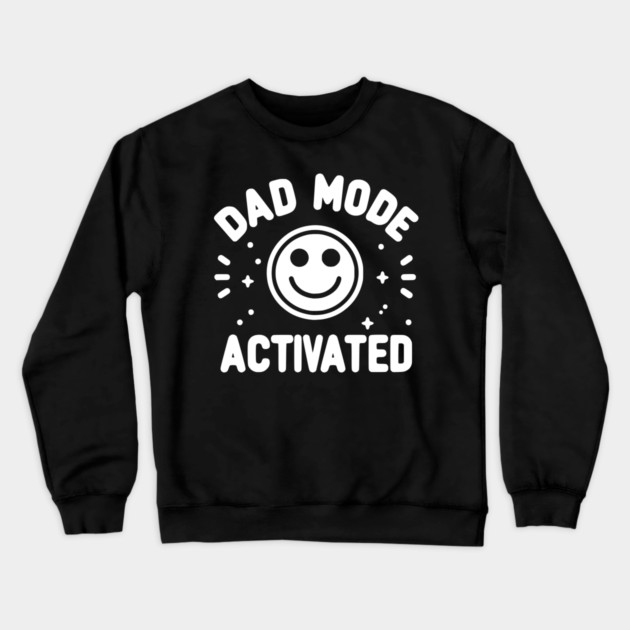 Dad Mode Activated Crewneck Sweatshirt by Frank Ring
