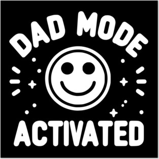 Dad Mode Activated Posters and Art