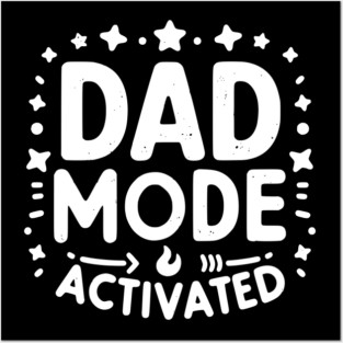 Dad Mode Activated Posters and Art