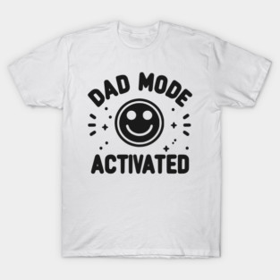 Dad Mode Activated T-Shirt