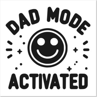 Dad Mode Activated Posters and Art