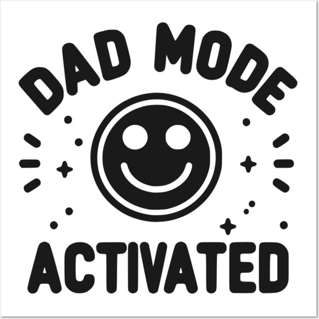 Dad Mode Activated Wall Art by Frank Ring