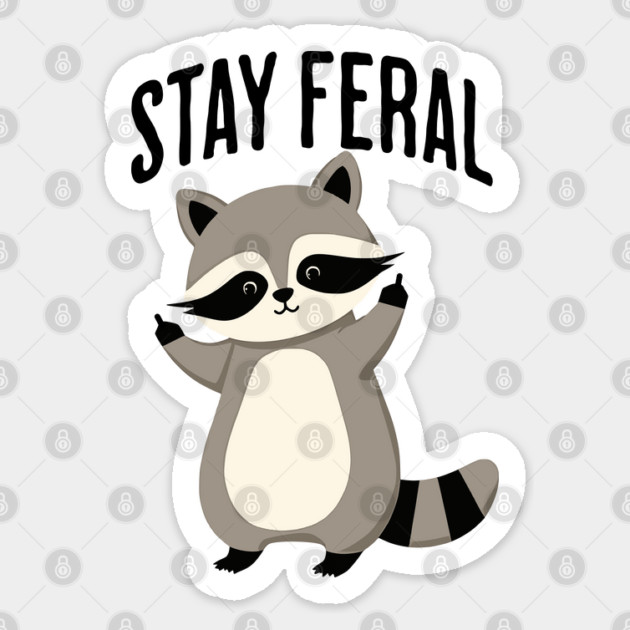 Raccoon Urges Everyone to "Stay Feral" Sticker by Luxinda