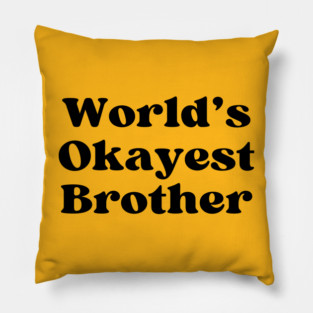World's Okayest Brother Pillow