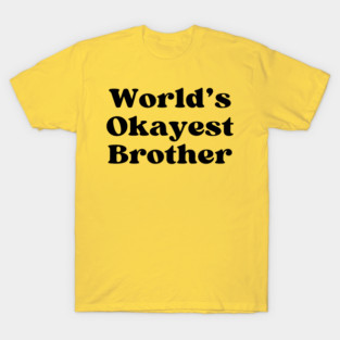 World's Okayest Brother T-Shirt