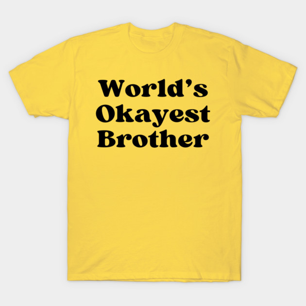 World's Okayest Brother T-Shirt by casualteesinc
