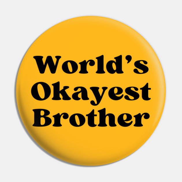 World's Okayest Brother Pin by casualteesinc