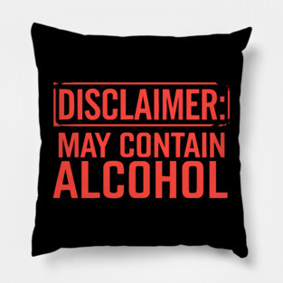 Disclaimer: May Contain Alcohol Pillow