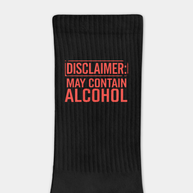 Disclaimer: May Contain Alcohol by UrbanLifeApparel