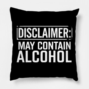 Disclaimer: May Contain Alcohol Pillow