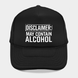 Disclaimer: May Contain Alcohol Hat