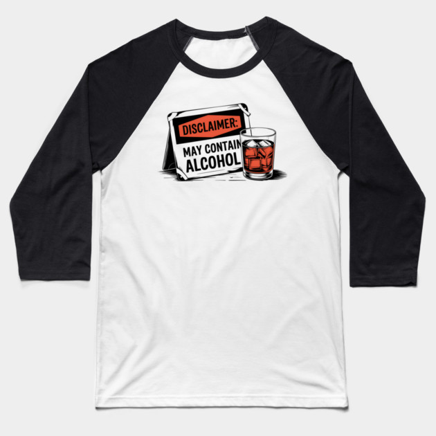 Disclaimer: May Contain Alcohol Sign Baseball T-Shirt by UrbanLifeApparel