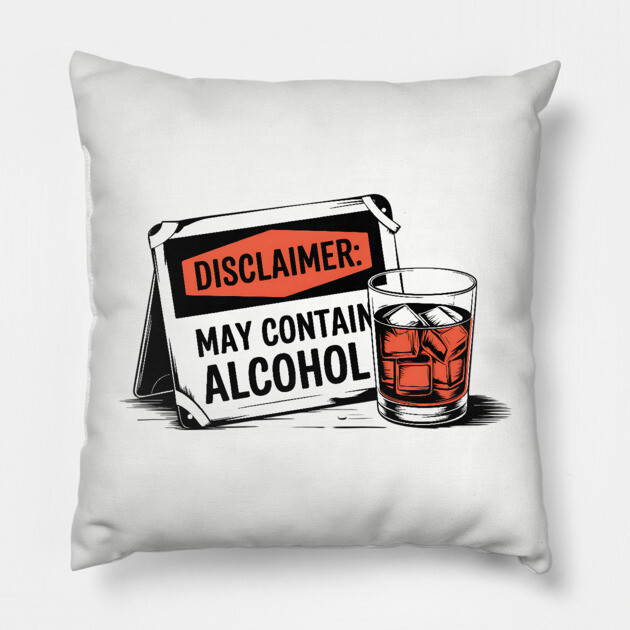 Disclaimer: May Contain Alcohol Sign Pillow by UrbanLifeApparel